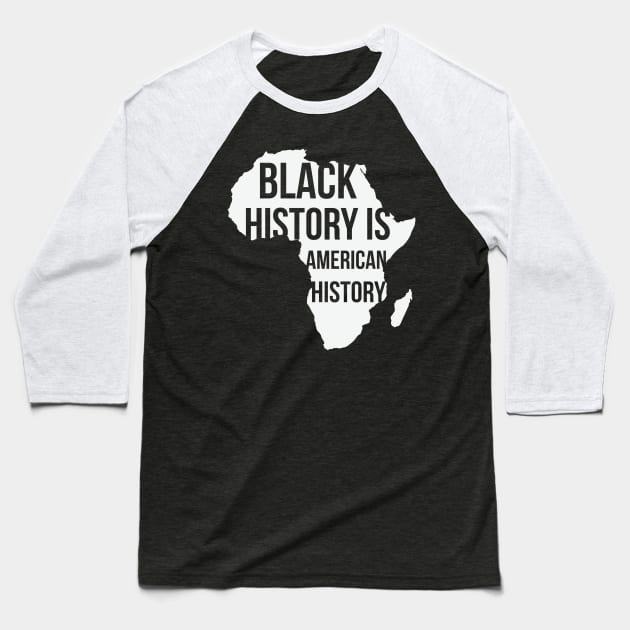 Black History Is American History, Black History Month, Black Lives Matter, African American History Baseball T-Shirt by UrbanLifeApparel